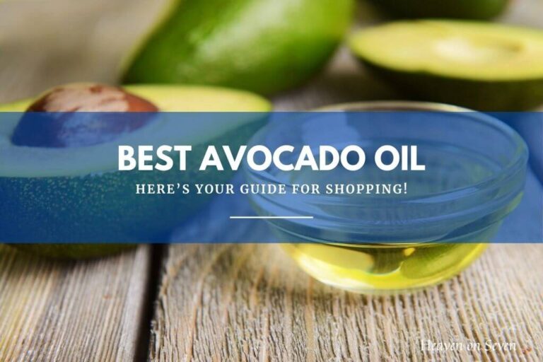 The 12 Best Avocado Oil to add the flavor of delicacy in your meals Heaven on Seven